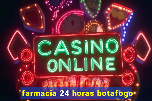 farmacia 24 horas botafogo